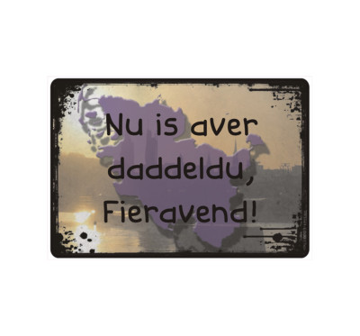 Sign sign note ''Nu is aver daddeldu Fieravend'' Low German fun