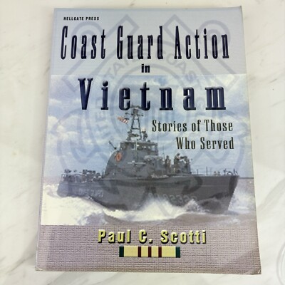 Coast Guard Action In Vietnam: Stories of Those Who Served PB by Paul C. Scotti