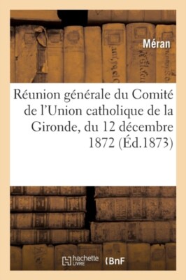 MERAN - Runion gnrale du Comit de l'Union catholique de la Gironde - X555z
