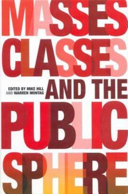 Masses, Classes and the Public Sphere - Mike Editor Hill, 1859847773, hardcover