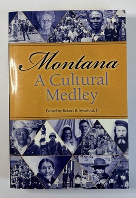 Montana: A Cultural Medley Edited By Robert Swartout, Jr Trade Paperback EB6
