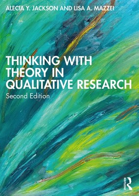 THINKING WITH THEORY IN QUALITATIVE RESEARCH BY Alecia Y. Jackson PAPERBACK