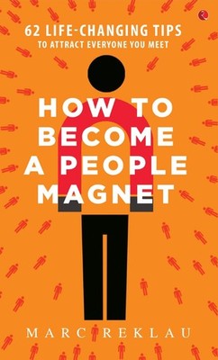 How to Become a People Magnet;62 Life-Changing Tips to Attract Everyone You Meet