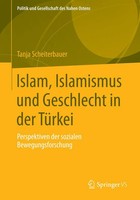 Tanja Scheiterbauer | Islam, Islamismus Und Geschlecht In Der TüRkei | Buch