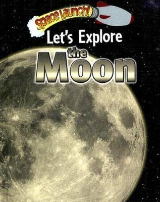 Lets Explore the Moon (Space Launch) - Library Binding - VERY GOOD