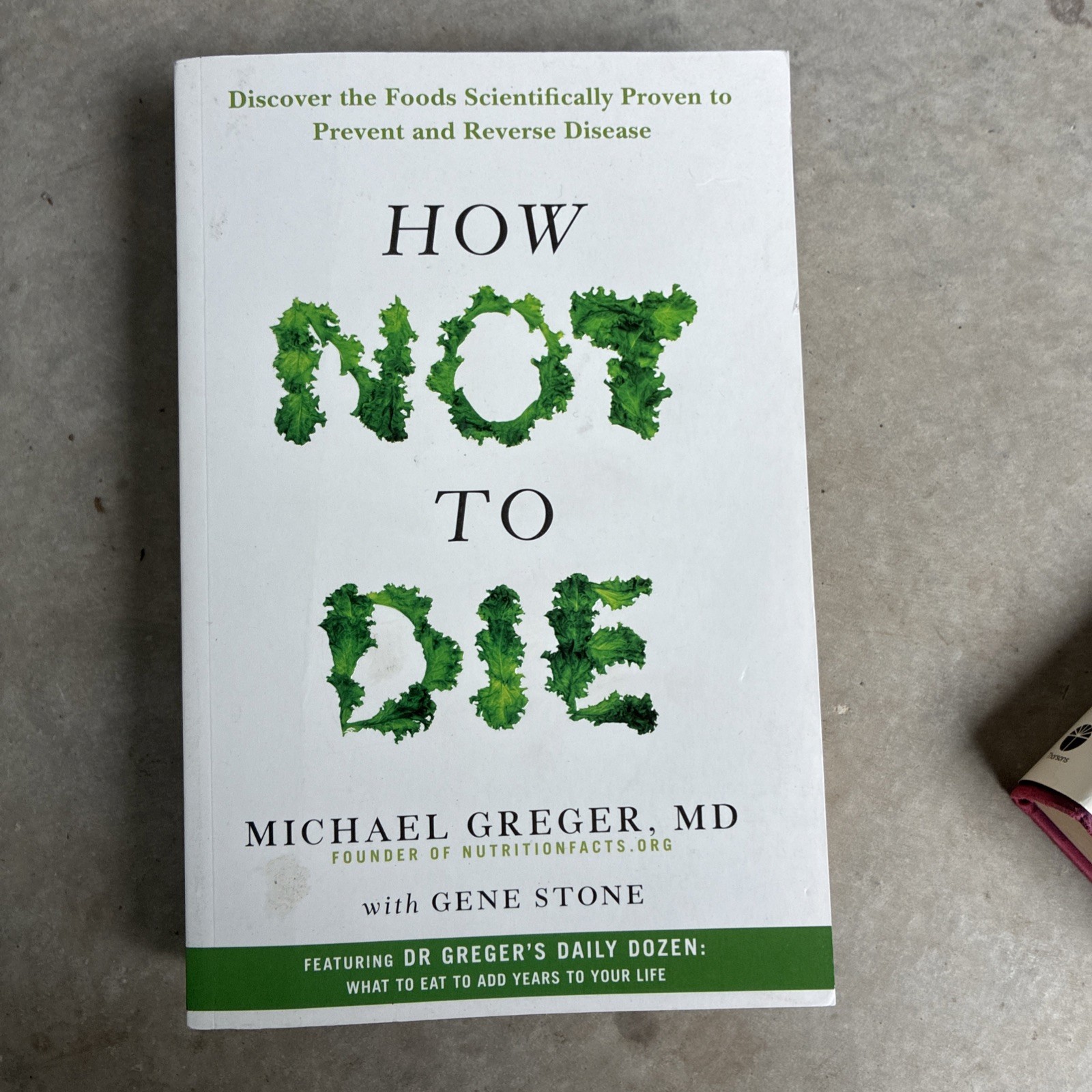 How Not to Die : Discover the Foods Scientifically Proven to Prevent and Reverse
