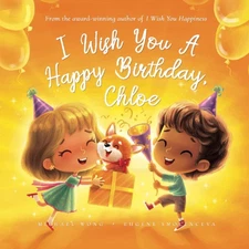 I Wish You A Happy Birthday, Chloe (The Unconditional Love for Chloe Series)