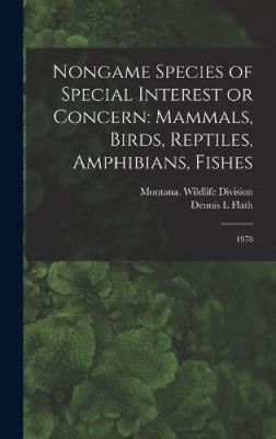 Nongame Species of Special Interest or Concern: Mammals, Birds, Reptiles,