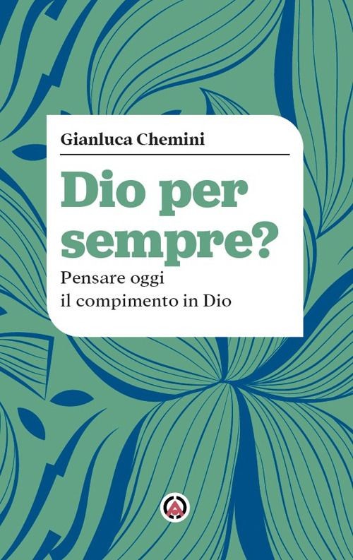 Libri Chemini Gianluca - Dio Per Sempre? Pensare Oggi Il Compimento In Dio