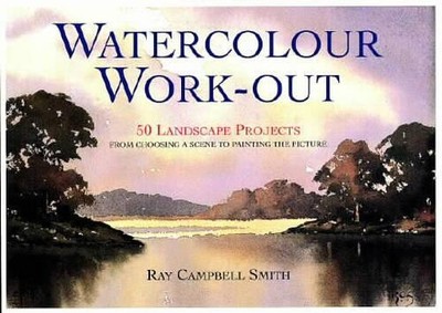 Watercolour Work-out: 50 Landscape Projects fr by Smith, Ray Campbell 0715309390