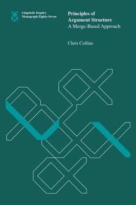 Principles of Argument Structure: A Merge-Based, Collins, Collins,=#