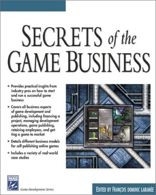 SECRETS OF THE GAME BUSINESS (CHARLES RIVER MEDIA GAME By Francois Dominic VG