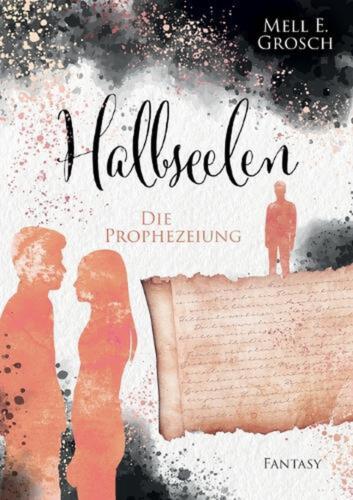 Halbseelen: Die Prophezeiung by Mell E. Grosch (German) Paperback Book - Picture 1 of 1