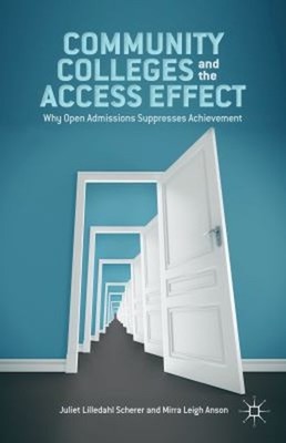 Community Colleges and the Access Effect : Why Open Admissions Su