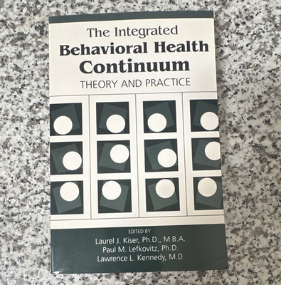 Integrated Behavioral Health Continuum Theory & Practice PB 1st Ed 2001 Kiser
