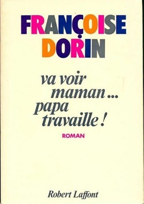 Geh zu Mama... Papa arbeitet! - Françoise Dorin - V188191
