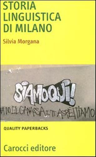 Storia linguistica di Milano - Morgana Silvia