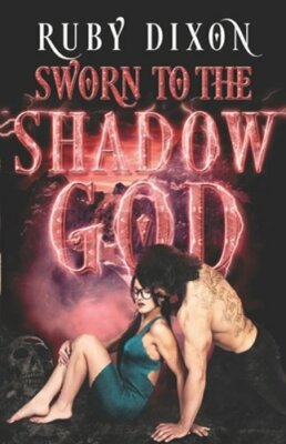 Sworn to the Shadow God: An Epic Fantasy Romance by Ruby Dixon: New
