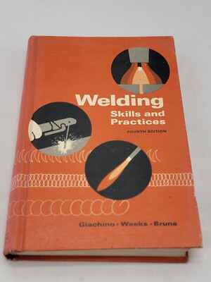Welding Skills And Practices Fourth Edition By J W Giachino Weeks Brune 1972