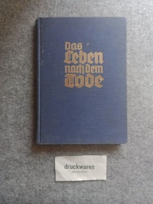Das Leben nach dem Tode. Eine Belehrung dargestellt nach der Lehre der Bibel und