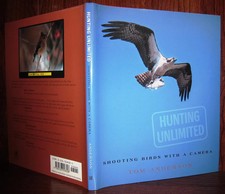 Anderson, Tom HUNTING UNLIMITED Shooting Birds with a Camera 1st Edition 1st Pri