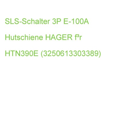 SLS-Schalter 3P E-100A, für REG HAGER f³r Hutschiene HTN390E (3250613303389)