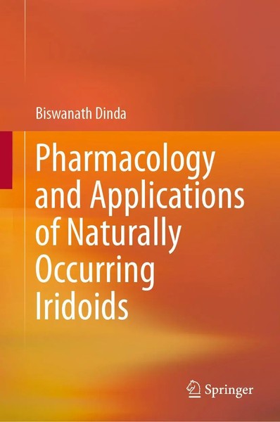Biswanath Dinda | Pharmacology And Applications Of Naturally Occurring Iridoids-image