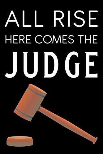 All Rise Here Comes The Judge: Blank Lined Journal Notebook Funny Judge Notebook