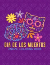 Dia De Los Muertos - Animal Coloring Book: Day Of The Dead Sugar Skull Animal...