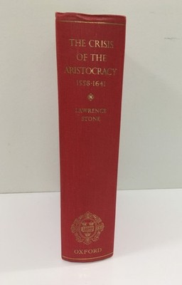 The Crisis of the Aristocracy: 1558-1641 by Lawrence Stone - HC  Oxford,  1965