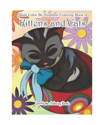 Adult Color By Numbers Coloring Book of Kittens and Cats: A Kittens and Cats Col