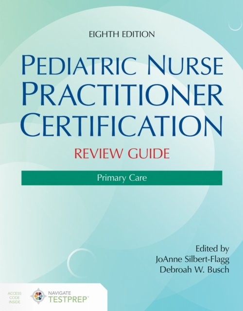 Pediatric Nurse Practitioner Certification Review Guide: Primary Care Paperback