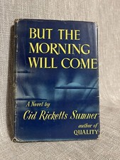 But the Morning Will Come by Cid Ricketts Sumner First Edition 1st 1949 HC Book