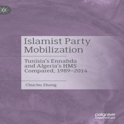 Islamist Party Mobilization Tunisia's Ennahda and Algeria's HMS C