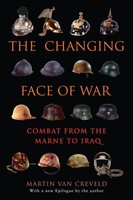 The Changing Face Of War Combat From The Marne To Iraq Martin Van Creveld Buch