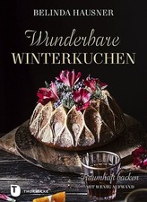 Wunderbare Winterkuchen Traumhaft backen mit wenig Aufwand