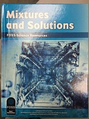 MIXTURES AND SOLUTIONS FOSS SCIENCE RESOURCES