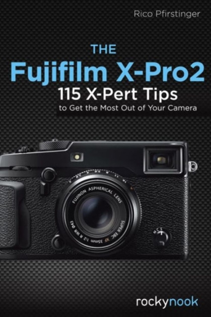 The Fujifilm X-Pro2 by Rico Pfirstinger (Paperback Book)