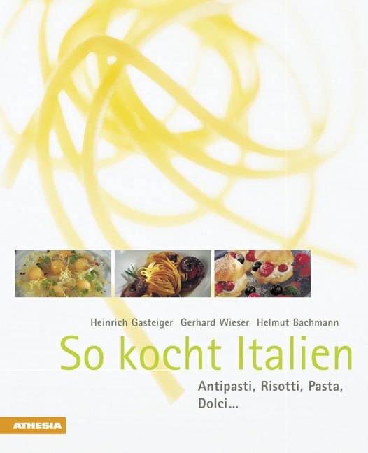 Thumbnail - Heinrich Gasteiger; Gerhard Wieser; Helmut Bachmann / So Kocht Italien