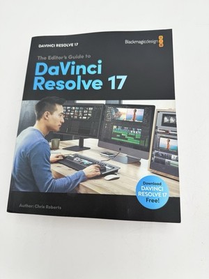 The Editors Guide to DaVinci Resolve 17 by Chris Roberts