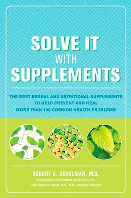 Solve It with Supplements: The Best Herbal and Nutritional Sup...