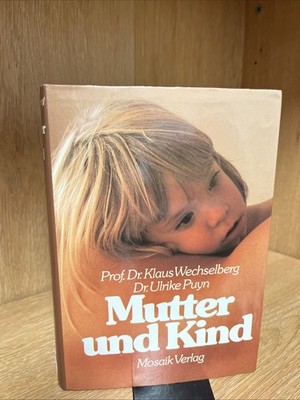 Mutter und Kind by Prof. Dr. Klaus Wechselberg and Dr. Ulrike Puyn