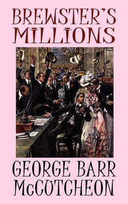 Brewster's Millions,McCutcheon, George Barr George Barr McCutche