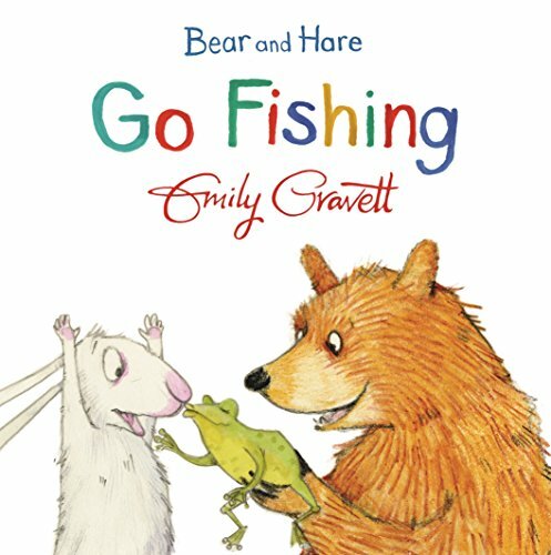 Bear and Hare Go Fishing By Emily Gravett. 9781447277095