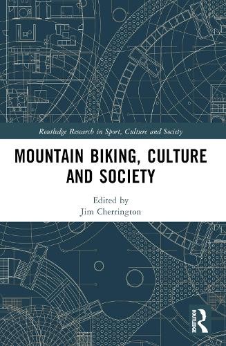 Mountain Biking, Culture and Society by Jim Cherrington - 9781032421933