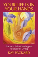 Your Life Is In Your Hands Practical Palm Reading For Purposeful Living Packard