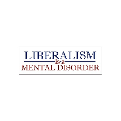 #ad #ad Liberalism is a Mental Disorder Sticker Decal $34.99