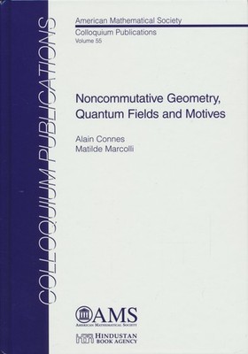 Connes, Alain; Marcolli, Matilde - Noncommutative Geometry, Quantum Fields and M