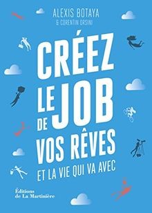 Créez le job de vos rêves et la vie qui va avec : les 30... | Buch | Zustand gut