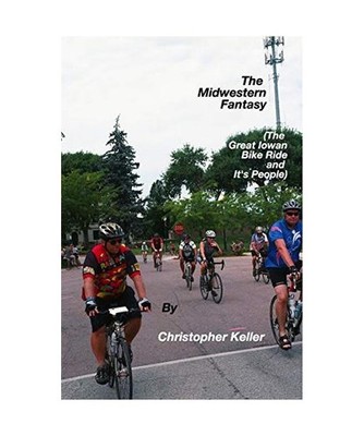 The Midwestern Fantasy: [The Great Iowan Bike Ride and It's People], Christopher